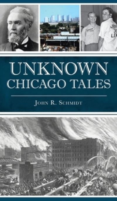 Cover for John R Schmidt · Unknown Chicago Tales (Hardcover Book) (2021)
