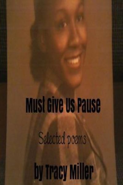 Cover for Tracy Miller · Must Give Us Pause (Paperback Book) (2016)