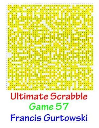 Ultimate Scabble Game 57 - Francis Gurtowski - Books - Createspace Independent Publishing Platf - 9781541265998 - 2017