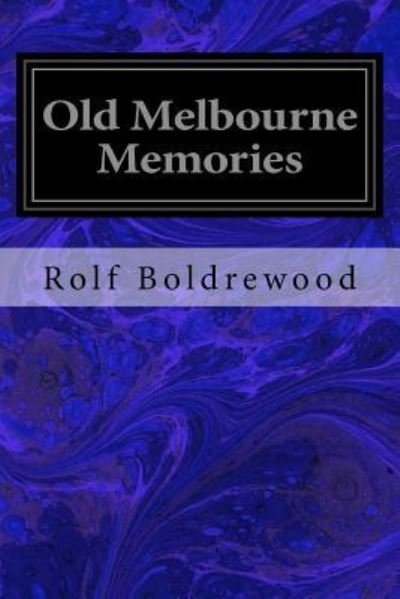 Cover for Rolf Boldrewood · Old Melbourne Memories (Paperback Book) (2017)