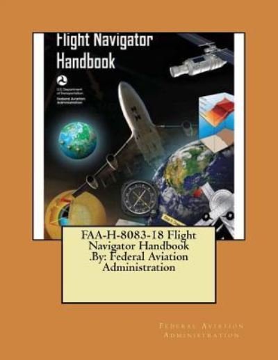 Cover for Federal Aviation Administration · Faa-H-8083-18 Flight Navigator Handbook .by (Pocketbok) (2017)