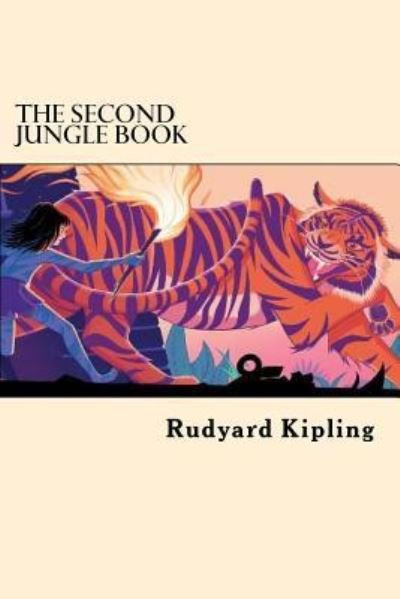 The Second Jungle Book - Rudyard Kipling - Books - Createspace Independent Publishing Platf - 9781546583998 - May 9, 2017