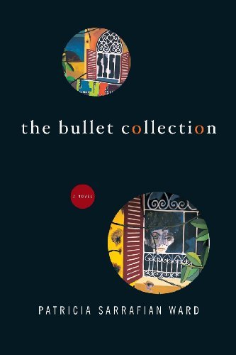 Cover for Patricia Sarrafian Ward · The Bullet Collection: a Novel (Paperback Bog) (2013)
