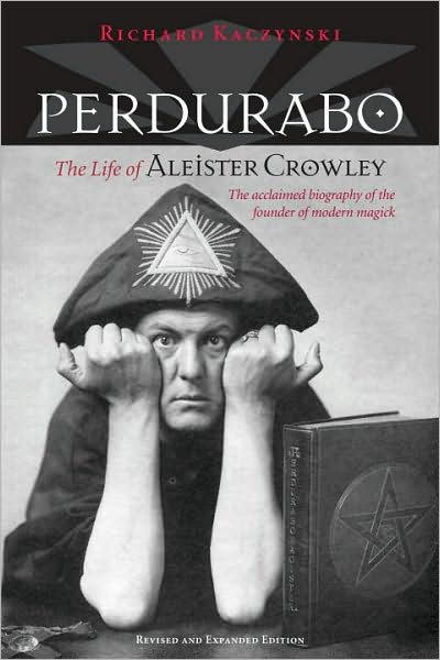 Perdurabo, Revised and Expanded Edition: The Life of Aleister Crowley - Richard Kaczynski - Books - North Atlantic Books,U.S. - 9781556438998 - August 10, 2010