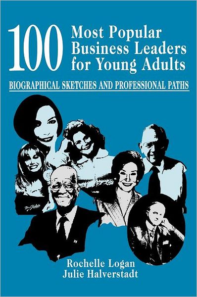 Cover for Rochelle Logan · 100 Most Popular Business Leaders for Young Adults: Biographical Sketches and Professional Paths (Hardcover Book) (2002)