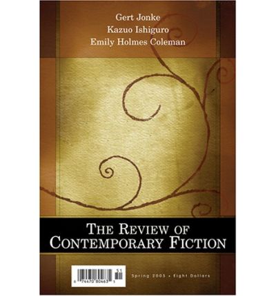 The Review of Contemporary Fiction: Gert Jonke Kazuo Ishiguro, Emily Holmes Coleman Volume 25-1 - John O'Brien - Books - Dalkey Archive Press - 9781564783998 - April 1, 2005