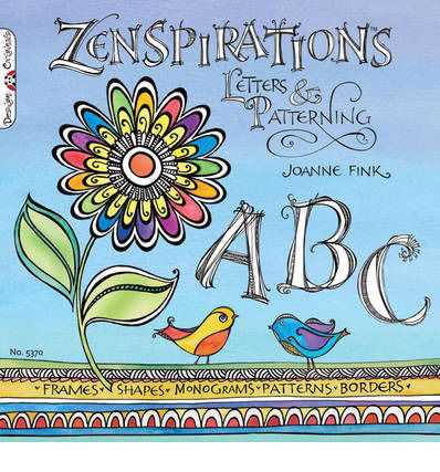 Zenspirations: Letters & Patterning - Zenspirations - Joanne Fink - Books - Design Originals - 9781574216998 - July 25, 2011