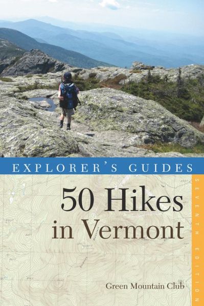 Green Mountain Club · Explorer's Guide 50 Hikes in Vermont - Explorer's 50 Hikes (Paperback Book) [Seventh edition] (2024)