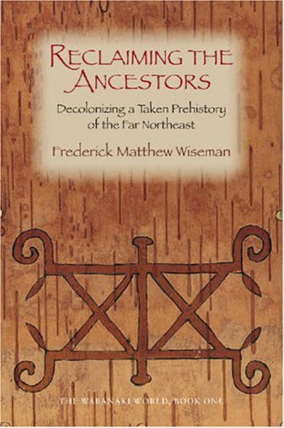 Cover for Frederick Matthew Wiseman · Reclaiming the Ancestors: Decolonizing a Taken Prehistory of the Far Northeast (Paperback Book) [Annotated edition] (2023)