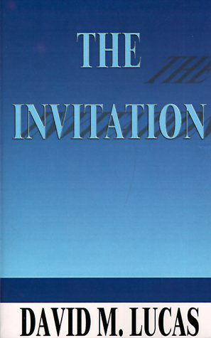 Cover for Dave Lucas · The Invitation: 2000 Years After Jesus Solved the Problem of Guilt, is It Time to Place Limitations on Man's Free Will? (Paperback Book) (2000)