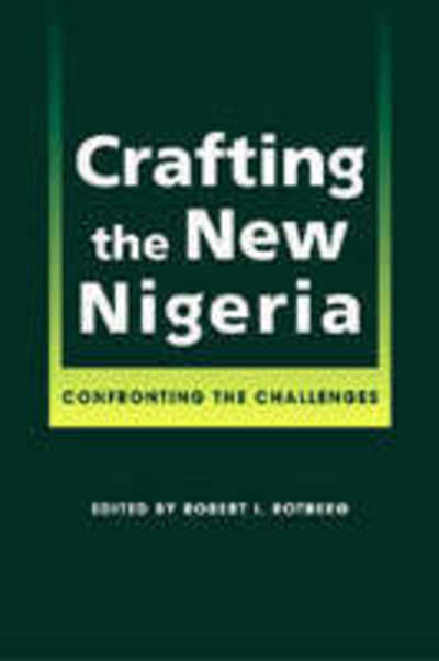 Cover for Robert I. Rotberg · Crafting the New Nigeria: Confronting the Challenges (Inbunden Bok) (2004)