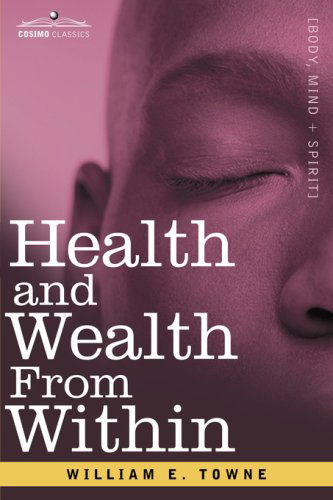 Cover for William E. Towne · Health and Wealth from Within (Paperback Book) (2007)