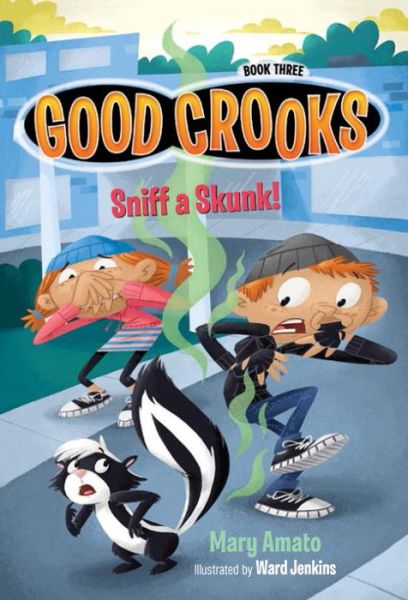 Cover for Mary Amato · Good Crooks (Sniff a Skunk!) (Paperback Book) (2015)