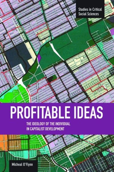 Cover for Michael O'flynn · Profitable Ideas: the Ideology of the Individual in Capitalist Development - Studies in Critical Social Sciences (Pocketbok) (2012)