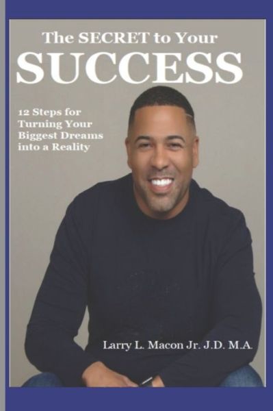 Cover for Larry L Macon Jr J D M a · The Secret to Your Success (Paperback Book) (2019)