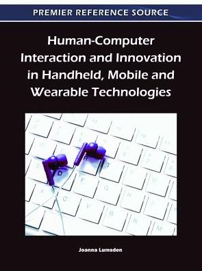 Cover for Joanna Lumsden · Human-Computer Interaction and Innovation in Handheld, Mobile and Wearable Technologies (Hardcover Book) (2011)