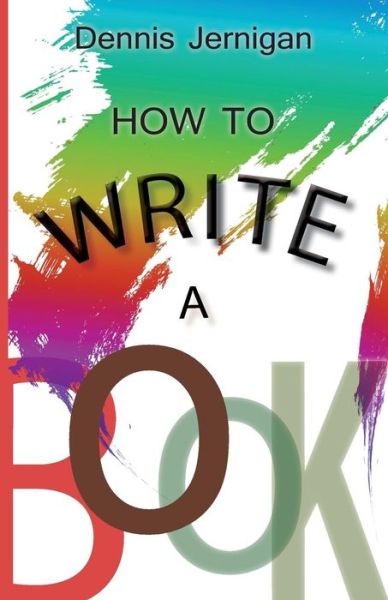 How to Write a Book - Jernigan Dennis - Books - Innovo Publishing LLC - 9781613142998 - October 6, 2015