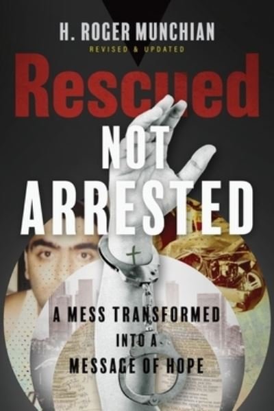 Cover for H. Roger Munchian · Rescued Not Arrested (Book) (2023)