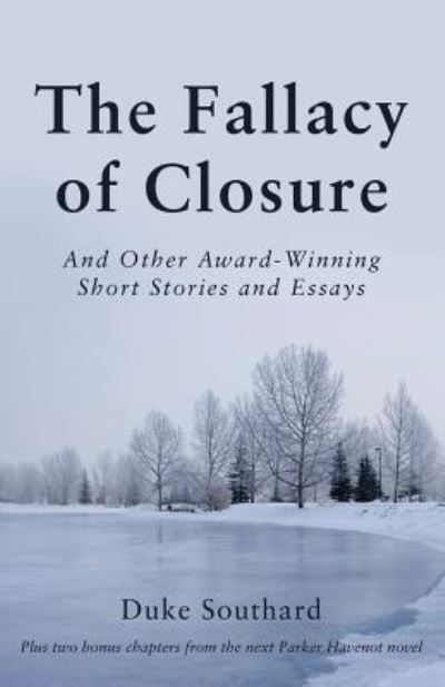 Cover for Duke Southard · The Fallacy of Closure: And Other Award-Winning Short Stories and Essays (Paperback Bog) (2018)