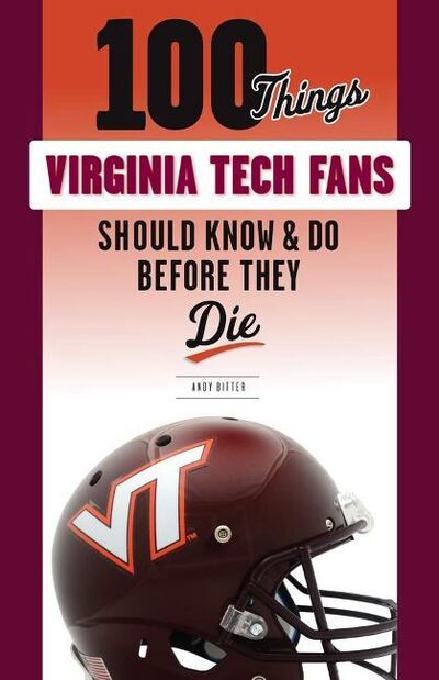 Cover for Andy Bitter · 100 Things Virginia Tech Fans Should Know &amp; Do Before They Die (Paperback Book) (2019)