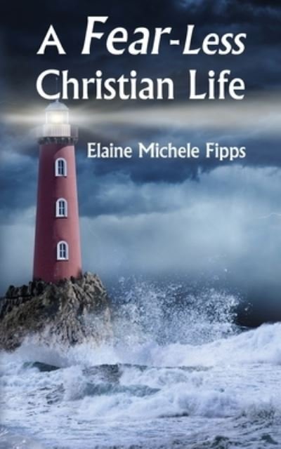 Cover for Elaine Michele Fipps · A Fear-Less Christian Life (Paperback Book) (2019)