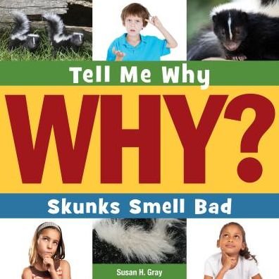Cover for Susan Heinrichs Gray · Skunks Smell Bad (Tell Me Why Library) (Hardcover Book) (2015)