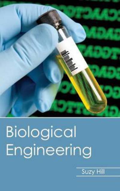 Cover for Suzy Hill · Biological Engineering (Hardcover bog) (2015)