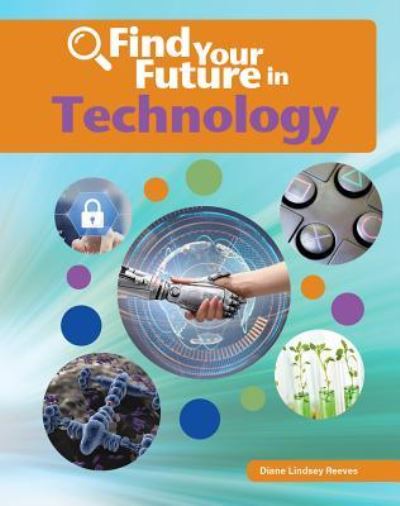 Cover for Diane Lindsey Reeves · Find Your Future in Technology (Hardcover Book) (2016)