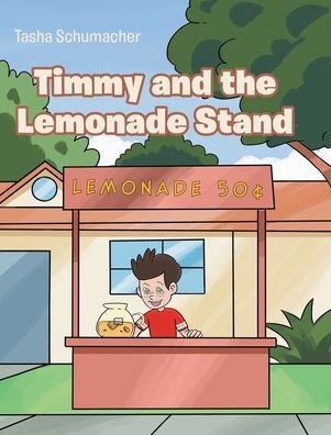 Cover for Tasha Schumacher · Timmy and the Lemonade Stand (Hardcover Book) (2020)