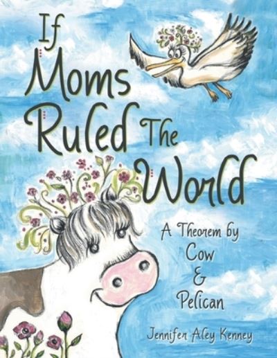 Cover for Jennifer Aley Kenney · If Moms Ruled the World (Book) (2021)