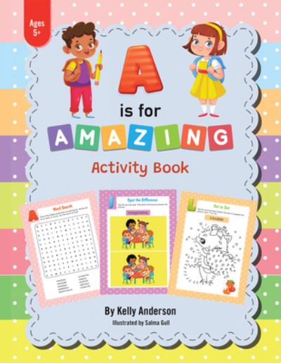 Is for Amazing - Kelly Anderson - Książki - Archway Publishing - 9781665721998 - 9 stycznia 2023