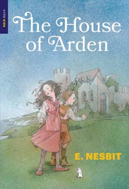 The House of Arden - E. Nesbit - Kirjat - The New York Review of Books, Inc - 9781681376998 - tiistai 25. lokakuuta 2022