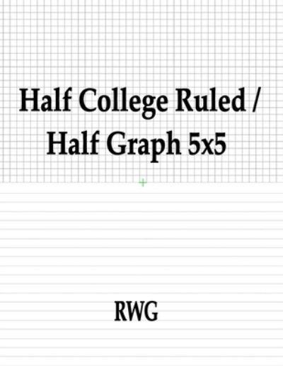 Cover for Rwg · Half College Ruled / Half Graph 5x5 (Paperback Book) (2019)