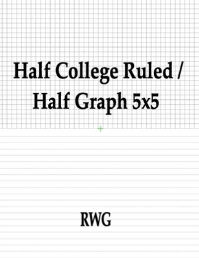 Cover for Rwg · Half College Ruled / Half Graph 5x5 (Pocketbok) (2019)