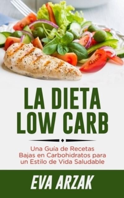 Cover for Eva Arzak · La Dieta Low Carb (Paperback Book) (2019)