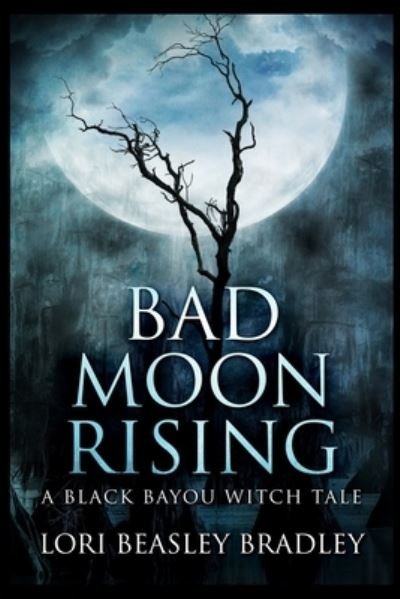 Cover for Lori Beasley Bradley · Bad Moon Rising (Paperback Book) (2021)