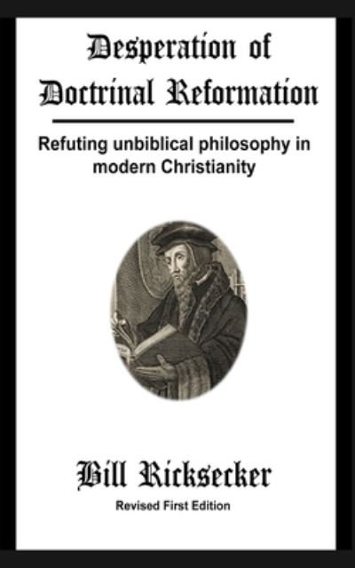 Cover for Bill Ricksecker · Desperation of Doctrinal Reformation - Revised First Edition (Paperback Book) (2020)