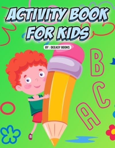 Activity Book for Kids - Deeasy Books - Books - Publisher - 9781716201998 - January 24, 2021