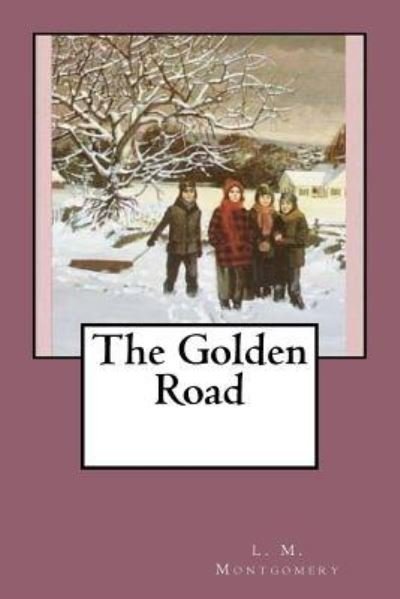 Cover for L M Montgomery · The Golden Road (Paperback Book) (2018)