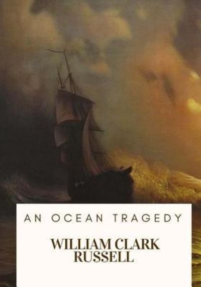 Cover for William Clark Russell · An Ocean Tragedy (Paperback Book) (2018)