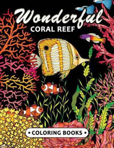 Wonderful Coral Reef Coloring Book - Kodomo Publishing - Książki - Createspace Independent Publishing Platf - 9781717118998 - 18 kwietnia 2018