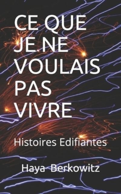 Cover for Haya Evelyne Berkowitz · Ce Que Je Ne Voulais Pas Vivre ! (Paperback Book) (2018)