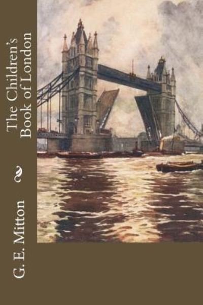 Cover for G E Mitton · The Children's Book of London (Paperback Book) (2018)