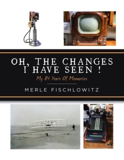 Cover for Merle Fischlowitz · Oh, the Changes I Have Seen! (Taschenbuch) (2019)