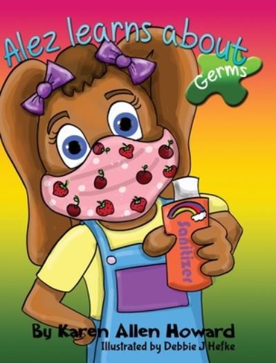 Alez Learns About Germs - Karen A Howard - Books - Empire Publishing - 9781733396998 - July 27, 2020