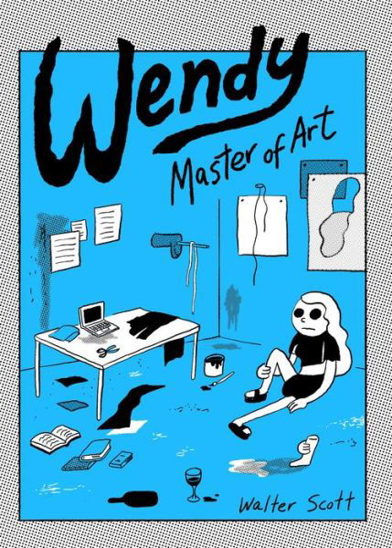 Wendy, Master of Art - Walter Scott - Bücher - Drawn and Quarterly - 9781770463998 - 4. Juni 2020