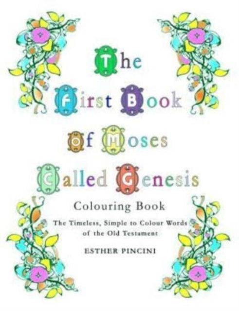 The First Book of Moses Called Genesis Colouring Book - Esther Pincini - Books - Magdalene Press - 9781773350998 - August 15, 2018