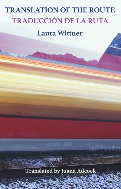 Cover for Laura Wittner · Translation of the Route: Traduccion de la ruta (Paperback Book) [Bilingual ‘facing page’ edition] (2024)