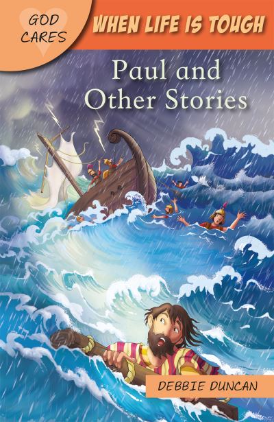 God Cares When life is tough: Paul and Other Stories - God Cares - Debbie Duncan - Books - SPCK Publishing - 9781781283998 - May 21, 2021