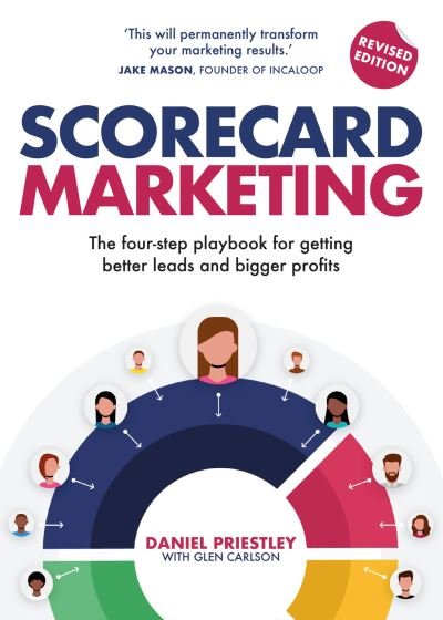 Cover for Daniel Priestley · Scorecard Marketing: The four-step playbook for getting better leads and bigger profits (Paperback Book) [Revised edition] (2023)